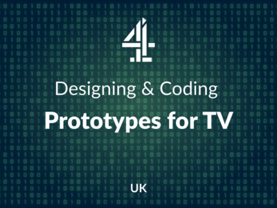 Channel 4 – Building interactive prototypes for TV users